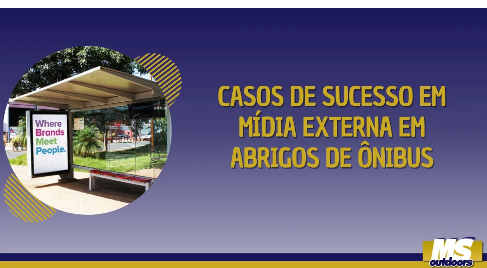 Casos de Sucesso em M&iacute;dia Externa em Abrigos de &Ocirc;nibus