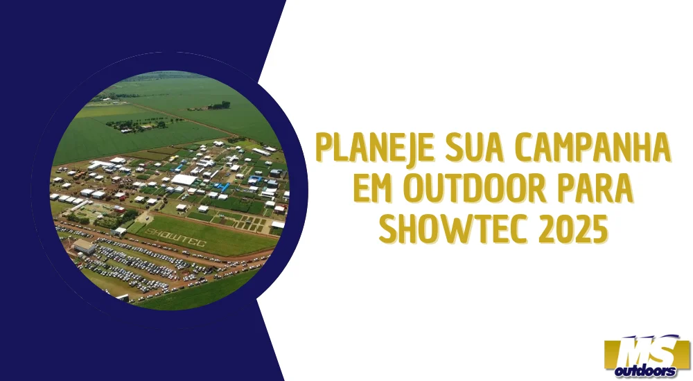 PLANEJE SUA CAMPANHA EM OUTDOOR PARA SHOWTEC 2025