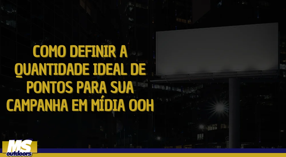 COMO DEFINIR A QUANTIDADE IDEAL DE PONTOS PARA SUA CAMPANHA EM M&Iacute;DIA OOH