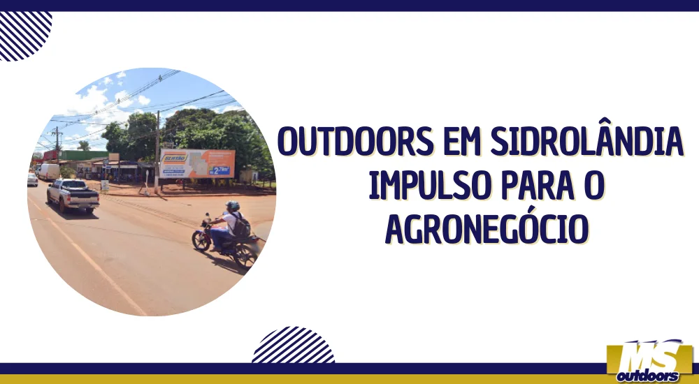 Outdoors em Sidrol&acirc;ndia: Impulso para o Agroneg&oacute;cio