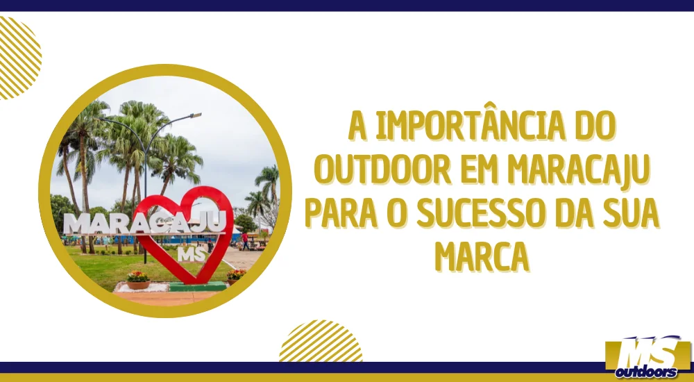 A Import&acirc;ncia do Outdoor em Maracaju para o Sucesso da Sua Marca