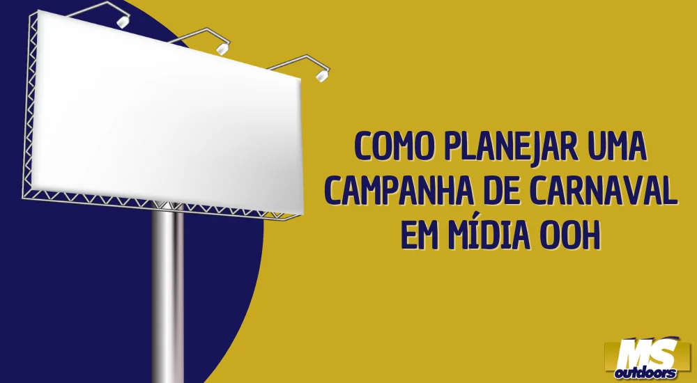 Como Planejar uma Campanha de Carnaval em M&iacute;dia OOH