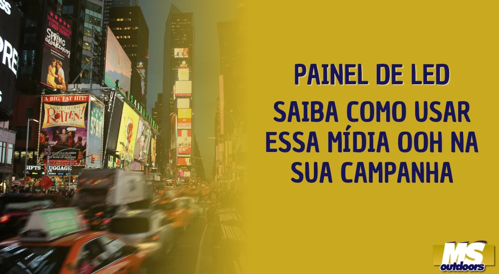 Painel de LED: Saiba Como Usar Essa M&iacute;dia OOH na Sua Campanha
