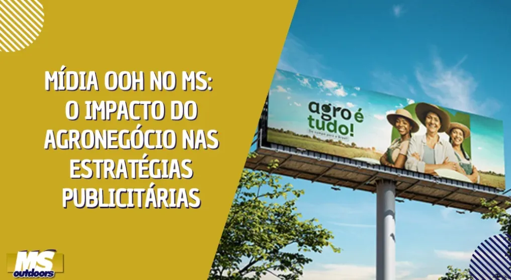M&iacute;dia OOH no MS: O Impacto do Agroneg&oacute;cio nas Estrat&eacute;gias Publicit&aacute;rias