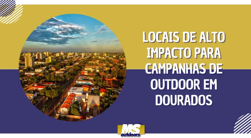 Locais de Alto Impacto para Campanhas de Outdoor em Dourados