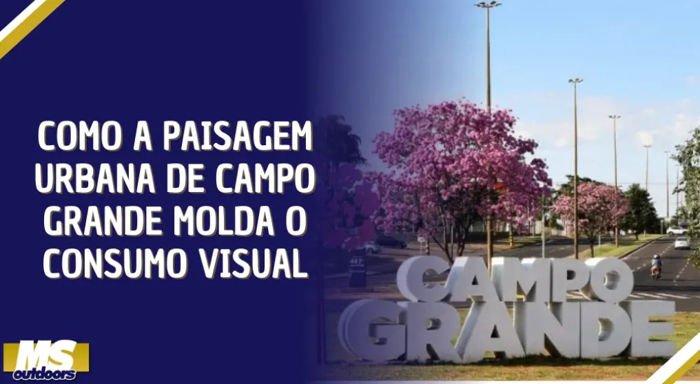 Como a paisagem urbana de Campo Grande molda o consumo visual