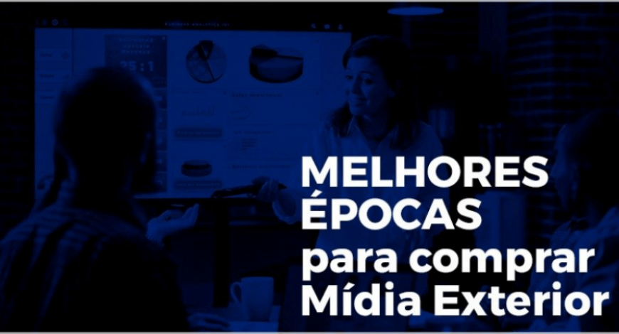 MELHORES &Eacute;POCAS PARA COMPRAR MIDIA EXTERIOR