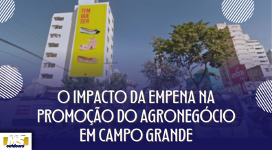 Ponto nº O Impacto da Empena na Promoção do Agronegócio em Campo Grande