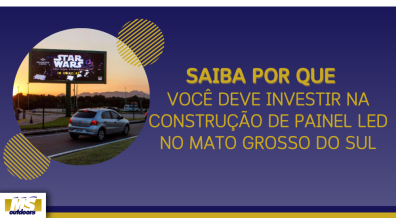 Ponto nº Saiba Por Que Você Deve Investir Na Construção de Painel LED no Mato Grosso do Sul